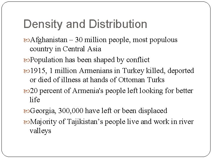 Density and Distribution Afghanistan – 30 million people, most populous country in Central Asia