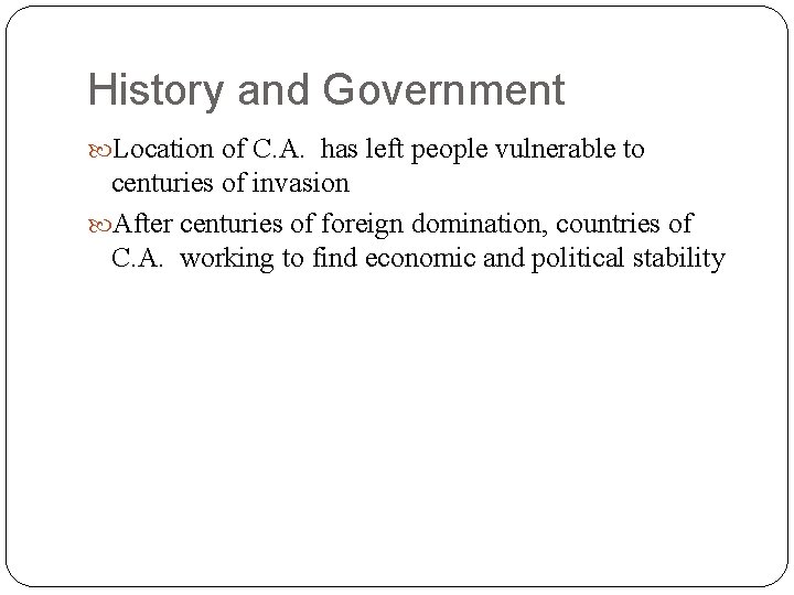 History and Government Location of C. A. has left people vulnerable to centuries of