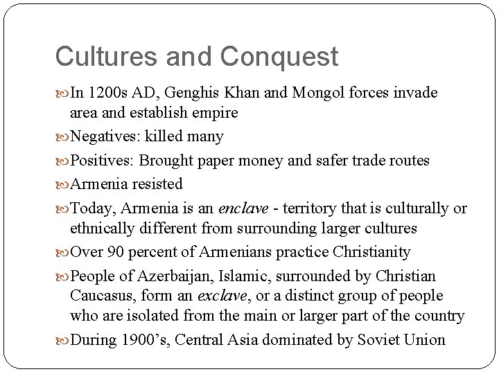 Cultures and Conquest In 1200 s AD, Genghis Khan and Mongol forces invade area