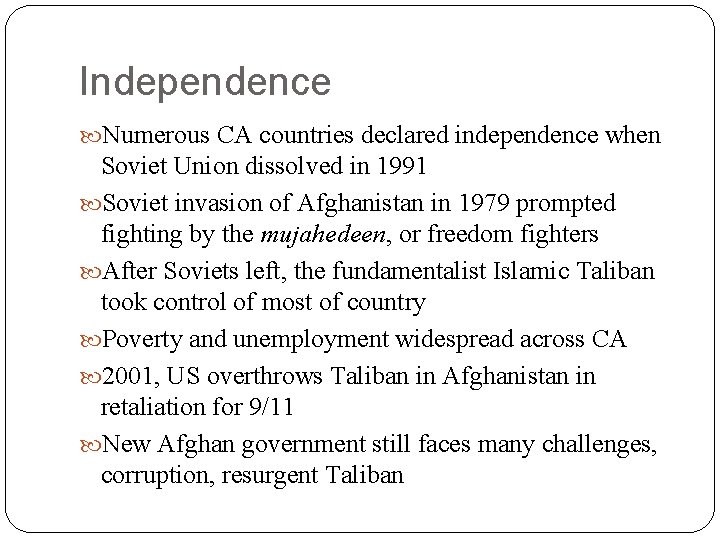 Independence Numerous CA countries declared independence when Soviet Union dissolved in 1991 Soviet invasion