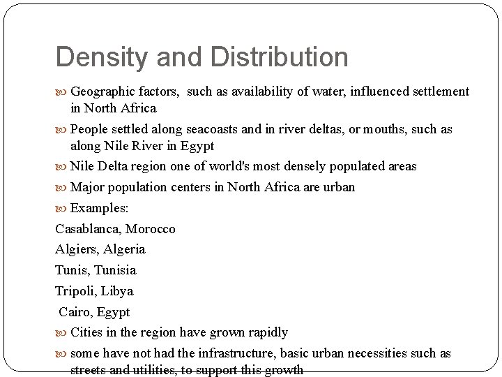 Density and Distribution Geographic factors, such as availability of water, influenced settlement in North