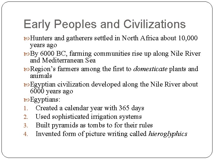 Early Peoples and Civilizations Hunters and gatherers settled in North Africa about 10, 000