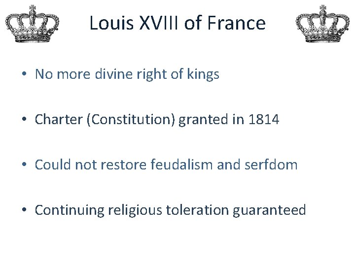 Louis XVIII of France • No more divine right of kings • Charter (Constitution)