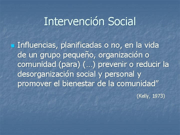 Intervención Social n Influencias, planificadas o no, en la vida de un grupo pequeño,