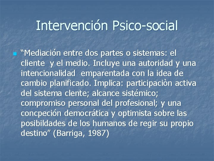 Intervención Psico-social n “Mediación entre dos partes o sistemas: el cliente y el medio.