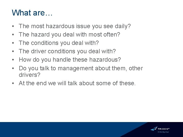 What are… • • • The most hazardous issue you see daily? The hazard