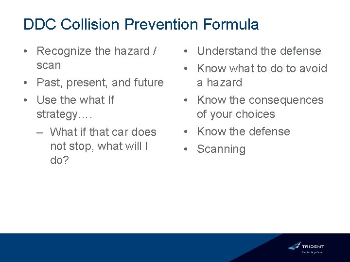 DDC Collision Prevention Formula • Recognize the hazard / scan • Past, present, and