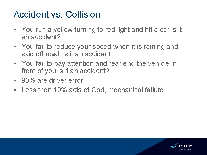 Accident vs. Collision • You run a yellow turning to red light and hit