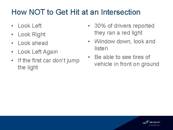 How NOT to Get Hit at an Intersection • • • Look Left Look