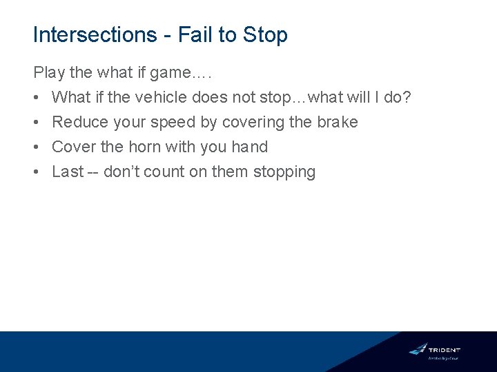 Intersections - Fail to Stop Play the what if game…. • What if the