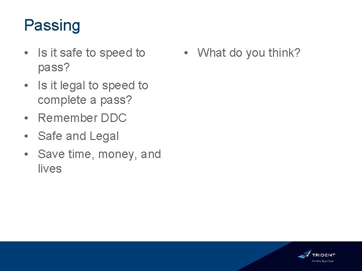 Passing • Is it safe to speed to pass? • Is it legal to