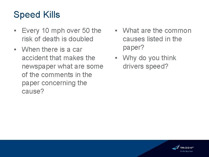 Speed Kills • Every 10 mph over 50 the risk of death is doubled