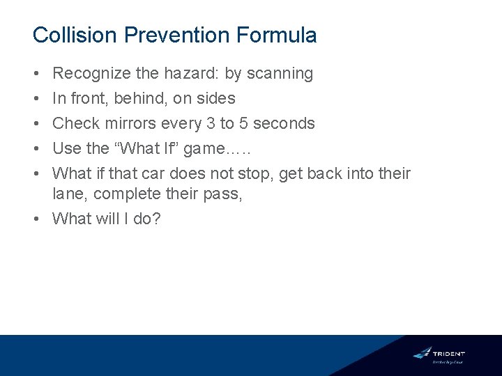 Collision Prevention Formula • • • Recognize the hazard: by scanning In front, behind,