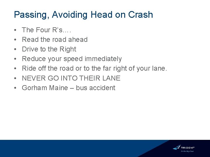 Passing, Avoiding Head on Crash • • The Four R’s…. Read the road ahead