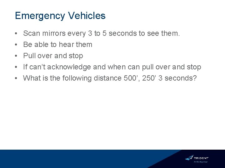 Emergency Vehicles • • • Scan mirrors every 3 to 5 seconds to see