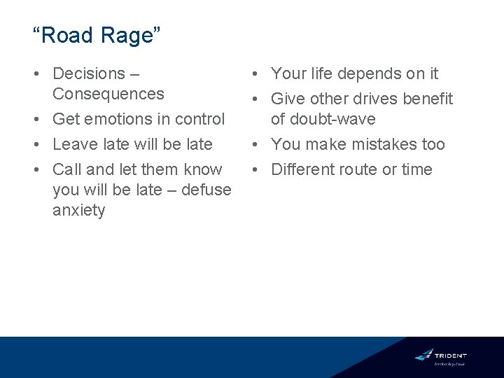 “Road Rage” • Decisions – Consequences • Get emotions in control • Leave late