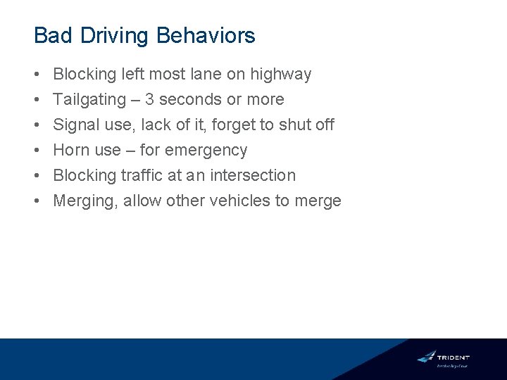 Bad Driving Behaviors • • • Blocking left most lane on highway Tailgating –