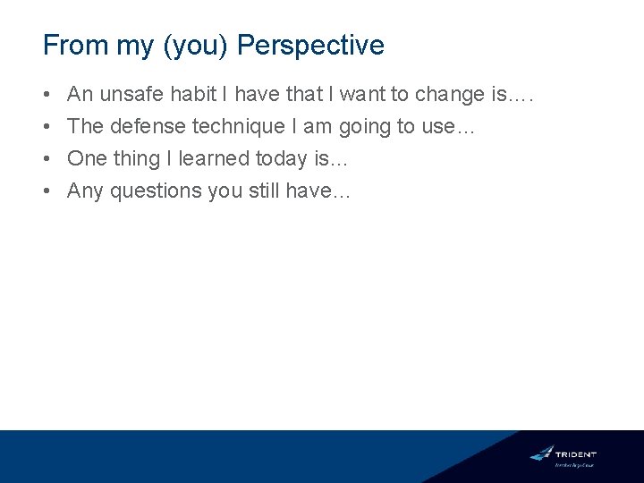 From my (you) Perspective • • An unsafe habit I have that I want