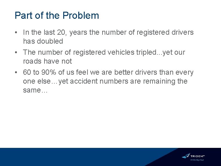 Part of the Problem • In the last 20, years the number of registered