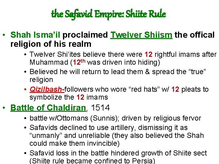 the Safavid Empire: Shiite Rule • Shah Isma’il proclaimed Twelver Shiism the offical religion