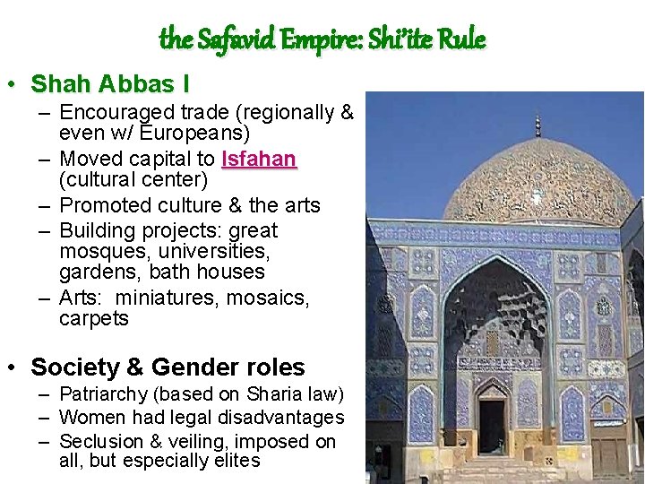 the Safavid Empire: Shi’ite Rule • Shah Abbas I – Encouraged trade (regionally &