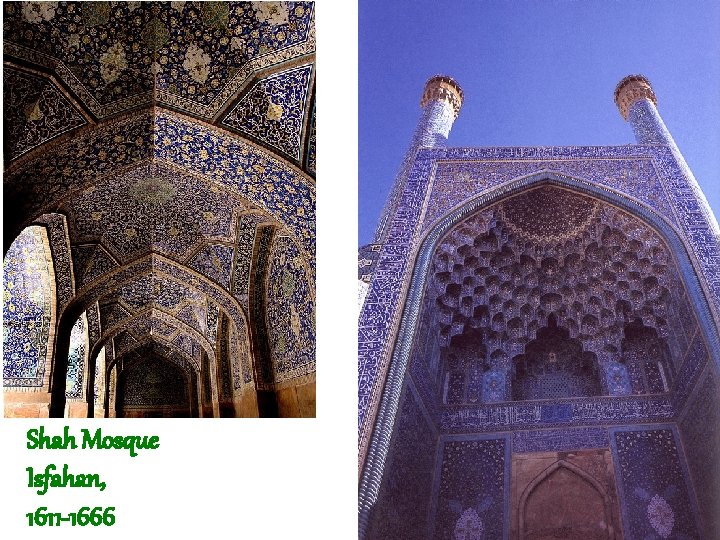 Shah Mosque Isfahan, 1611 -1666 
