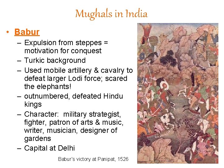 Mughals in India • Babur – Expulsion from steppes = motivation for conquest –