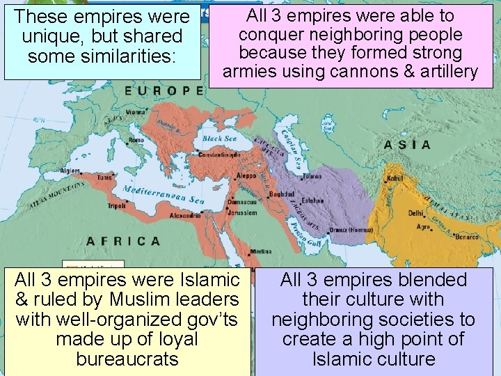 These empires were unique, but shared some similarities: All 3 empires were able to