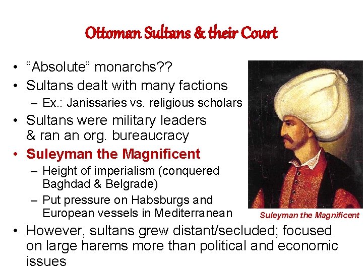 Ottoman Sultans & their Court • “Absolute” monarchs? ? • Sultans dealt with many