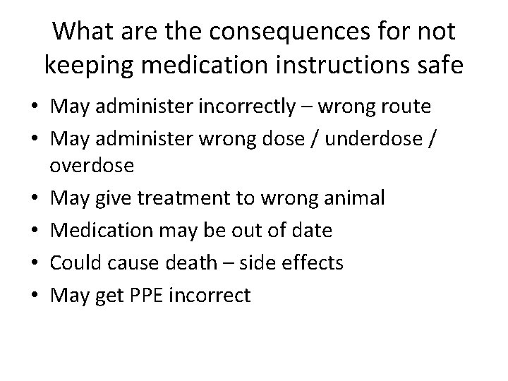 What are the consequences for not keeping medication instructions safe • May administer incorrectly