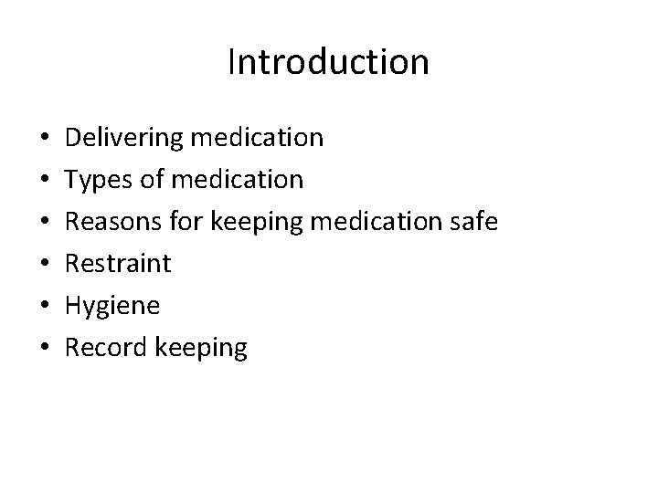Introduction • • • Delivering medication Types of medication Reasons for keeping medication safe