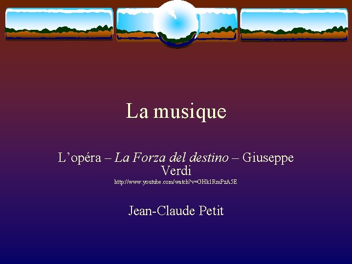 La musique L’opéra – La Forza del destino – Giuseppe Verdi http: //www. youtube.
