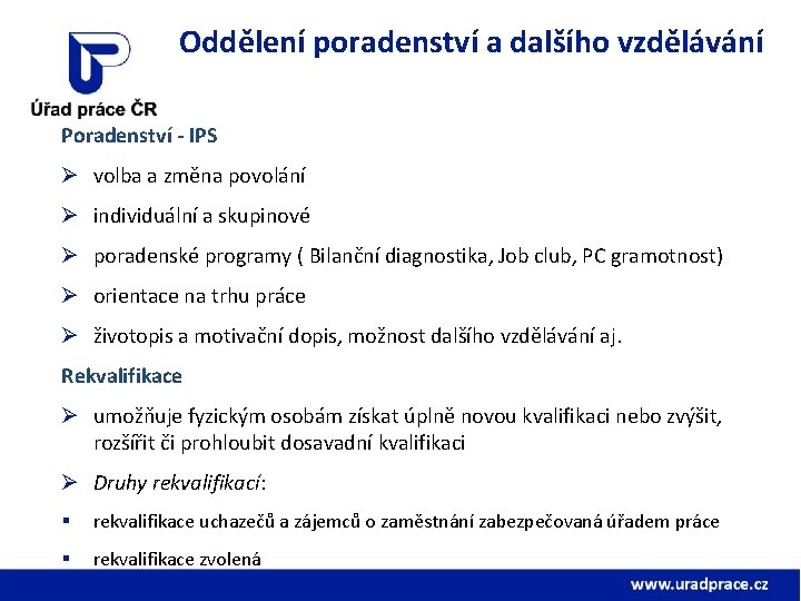 Oddělení poradenství a dalšího vzdělávání Poradenství - IPS Ø volba a změna povolání Ø