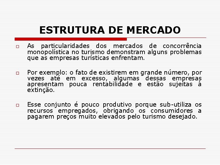 ESTRUTURA DE MERCADO o o o As particularidades dos mercados de concorrência monopolística no