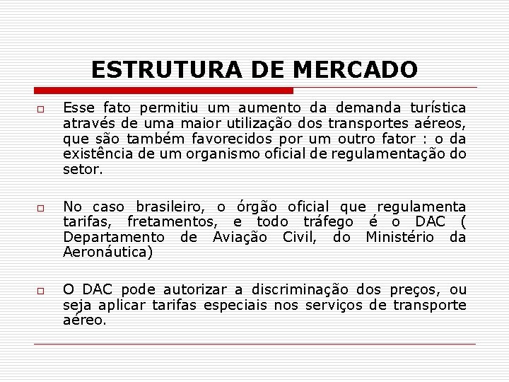 ESTRUTURA DE MERCADO o o o Esse fato permitiu um aumento da demanda turística