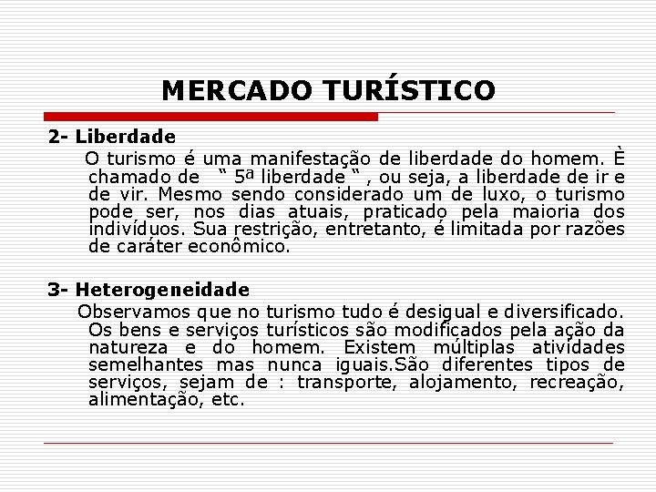 MERCADO TURÍSTICO 2 - Liberdade O turismo é uma manifestação de liberdade do homem.