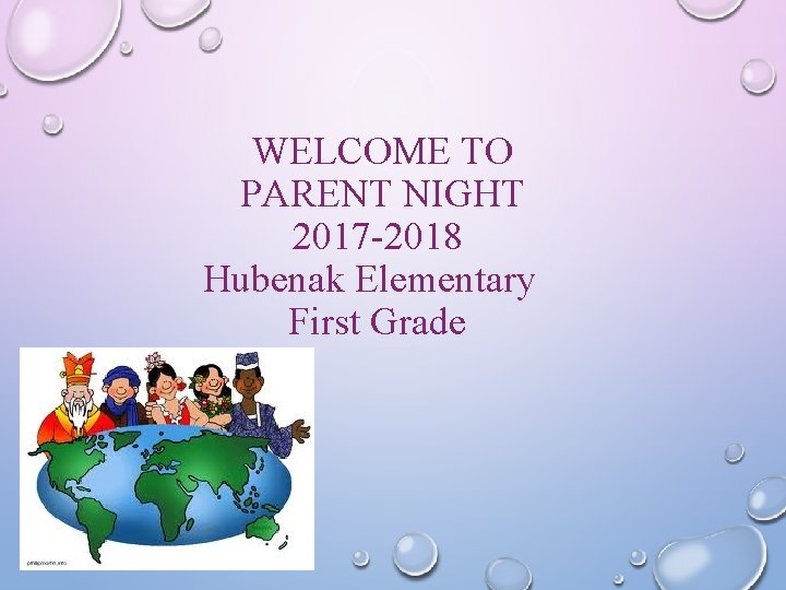 WELCOME TO PARENT NIGHT 2017 -2018 Hubenak Elementary First Grade 