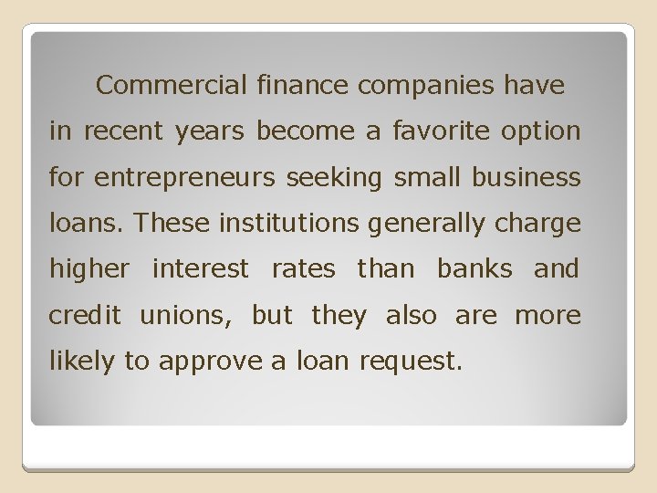 Commercial finance companies have in recent years become a favorite option for entrepreneurs seeking