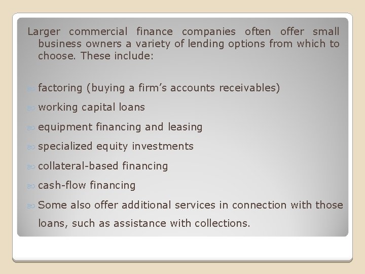 Larger commercial finance companies often offer small business owners a variety of lending options