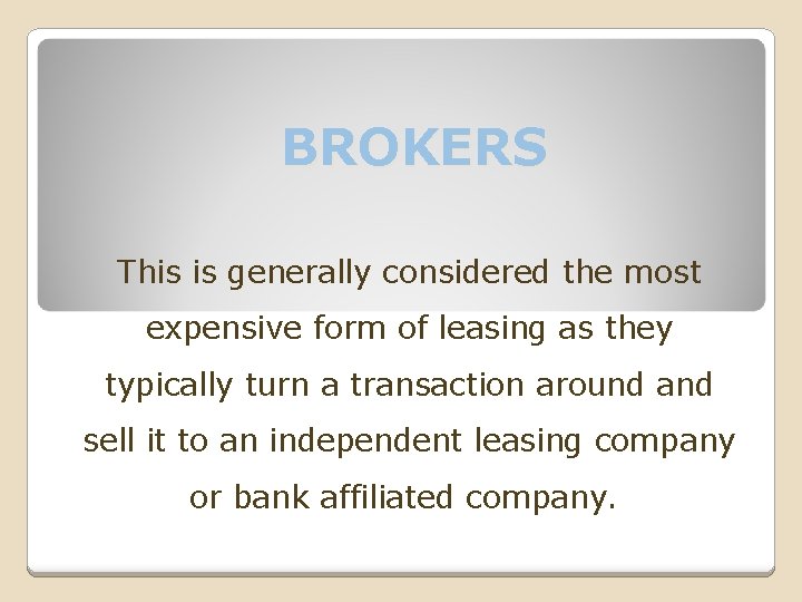 BROKERS This is generally considered the most expensive form of leasing as they typically