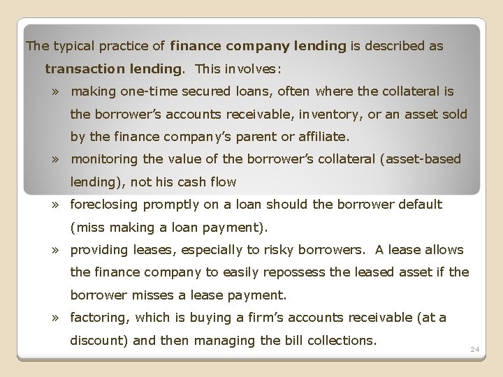 The typical practice of finance company lending is described as transaction lending. This involves: