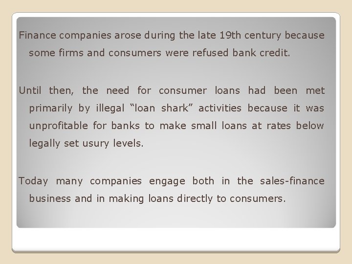 Finance companies arose during the late 19 th century because some firms and consumers