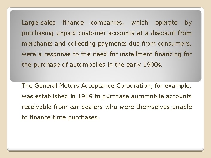 Large-sales finance companies, which operate by purchasing unpaid customer accounts at a discount from