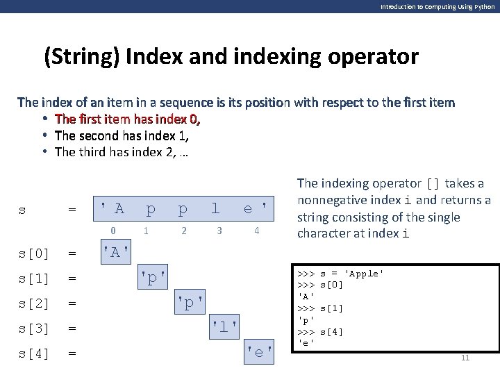 Introduction to Computing Using Python (String) Index and indexing operator The index of an