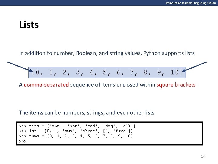 Introduction to Computing Using Python Lists In addition to number, Boolean, and string values,