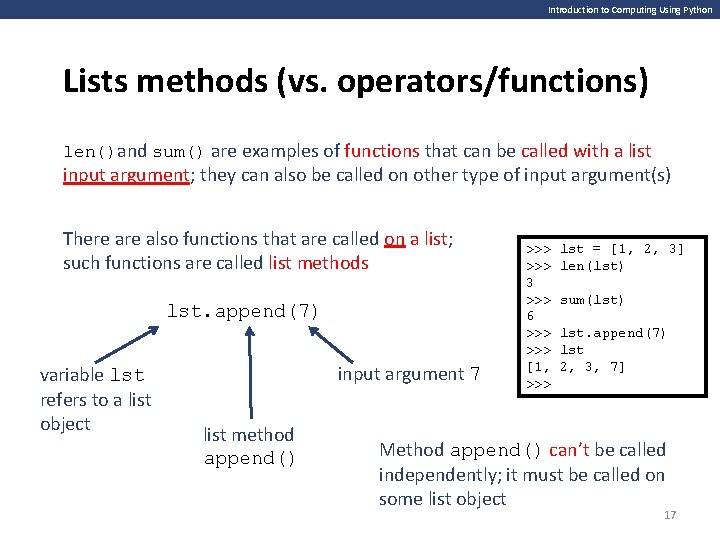 Introduction to Computing Using Python Lists methods (vs. operators/functions) len()and sum() are examples of
