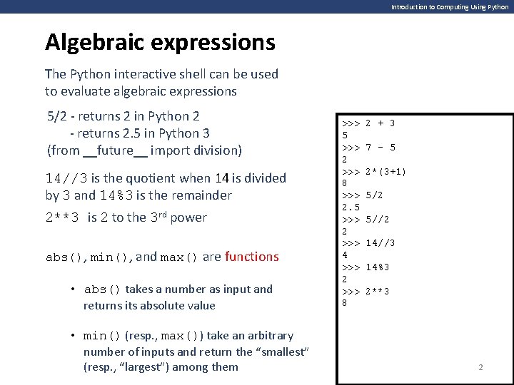Introduction to Computing Using Python Algebraic expressions The Python interactive shell can be used