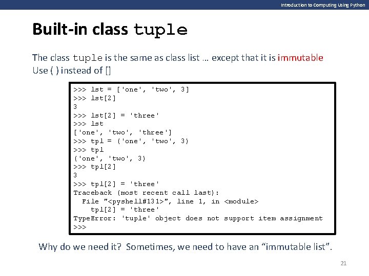 Introduction to Computing Using Python Built-in class tuple The class tuple is the same