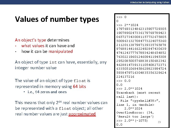 Introduction to Computing Using Python Values of number types An object’s type determines -