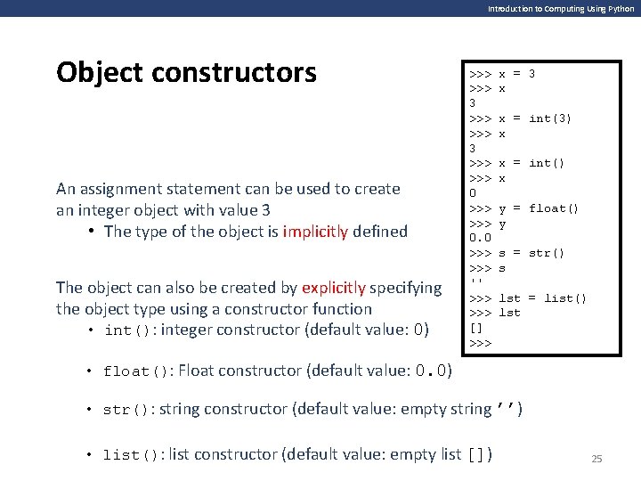 Introduction to Computing Using Python Object constructors An assignment statement can be used to